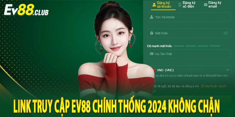 Link truy cập ev88 chính thống 2024 không chặn