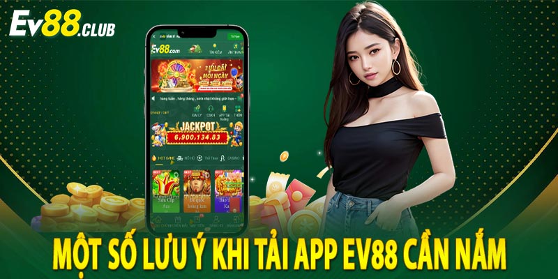 Một số lưu ý khi tải app ev88 cần nắm