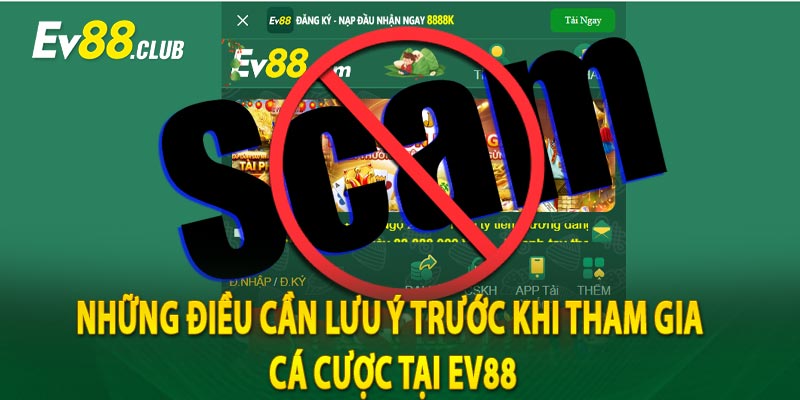 Những Điều Cần Lưu Ý Trước Khi Tham Gia Cá Cược Tại Ev88