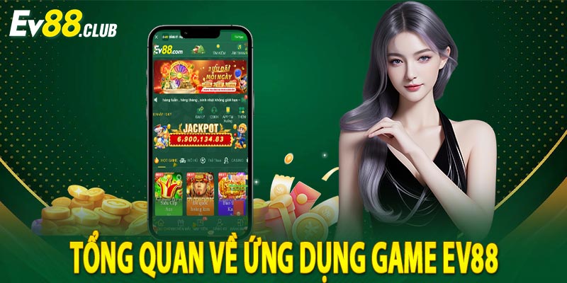 Tổng quan về ứng dụng game ev88